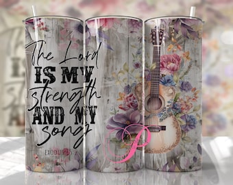 The Lord is my Strength Sublimated Tumbler No Epoxy!