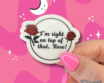 I’m right on top of that Rose Vinyl Sticker  | Nostalgic |  Funny Decal | Waterbottle Sticker | Laptop Sticke