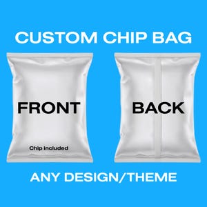 Custom Chip Bags | Any Theme | Bags come Assembled with Chips inside
