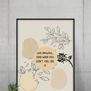 Love Anyways Even When You Don&#39;t Feel Like it | Wall Art Digital Download | Self Love | Mental Health | 7 Sizes
