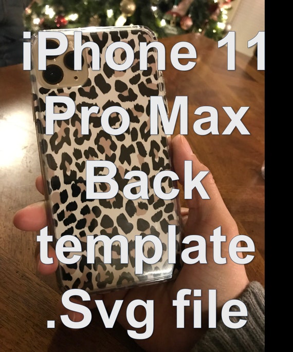 Digital Svg File For Iphone 11 Pro Max Back Template Must Etsy