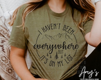 I haven't been everywhere, but it's on my list- T-shirt