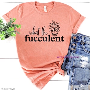 what the fucculent - graphic shirt