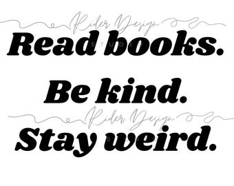 Read Books Be Kind Stay Weird PNG, Digital Download, Graphic, Sublimation PNG, Shirt design