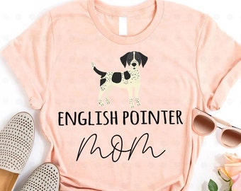 English Pointer Mom Shirt, Pointer Mom Gifts, Pointer Mama, Pointer Dog, Hunting Dog, Gifts for Her, Gift for Mom, Dog Lover Gift, Dog Owner