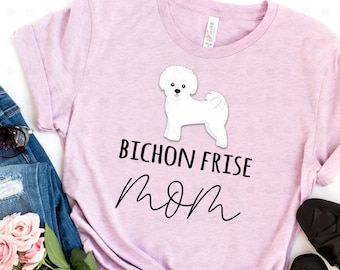 Bichon Frise Mom Shirt, Bichon Frise Gift, Bichon Frise Mama, Bichon Frise Dog, Bichon Frise Shirt, Gift for Mom, Dog Lover, Dog Owner