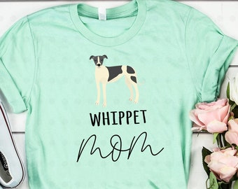 Whippet Mom Shirt, Whippet Mom, Whippet Mama, Whippet Dog, Gifts for Her, Gifts for Mom, Dog Lover Gifts, Dog Owner Gifts, Gifts for Women