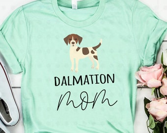 Dalmatian Mom Shirt, Dalmatian Mom Gifts, Dalmatian Mama, Dalmatian Dog, Hunting Dog, Gifts for Her, Gift for Mom, Dog Lover Gift, Dog Owner