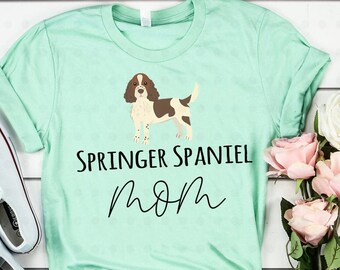 Springer Spaniel Mom Shirt, Springer Spaniel Mom, Springer Spaniel Mama, Springer Spaniel Dog, Gifts for Her, Gifts for Mom, Dog Lover Gifts