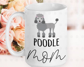 Poodle Mom Mug, Poodle Mom Gifts, Poodle Mama, Poodle Dog, Grey Poodle, Gifts for Her, Gifts for Mom, Dog Lover Gifts, Dog Owner Gifts