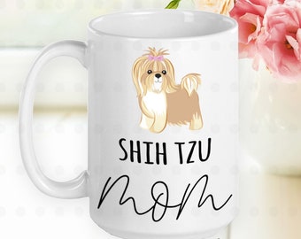 Shih Tzu Mom Mug, Shih Tzu Mom Gifts, Shih Tzu Mama, Shih Tzu Dog, Gifts for Her, Gifts for Mom, Dog Lover Gifts, Dog Owner Gifts