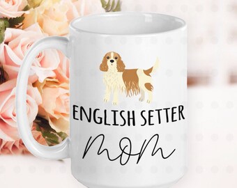 English Setter Mom Mug, Setter Mom Gifts, Setter Mama, Setter Dog, Gifts for Her, Gifts for Mom, Dog Lover Gifts, Dog Owner Gifts