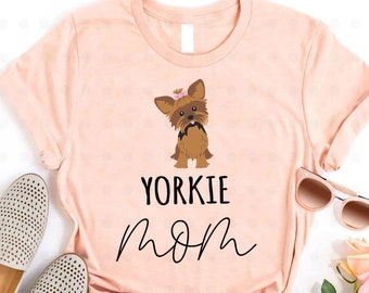 Yorkie Mom Shirt, Yorkie Mom Gifts, Yorkie Mama, Yorkie Dog, Gifts for Her, Gifts for Mom, Dog Lover Gifts, Dog Owner Gifts, Gifts for Women