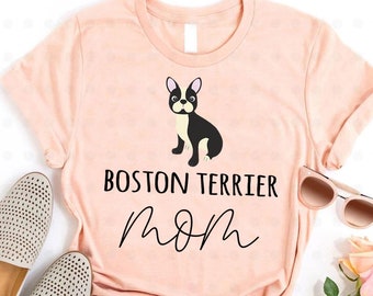 Boston Terrier Mom Shirt, Boston Terrier Gift, Boston Terrier Mama, Boston Terrier Dog, Terrier Shirt, Gift for Mom, Dog Lover, Dog Owner