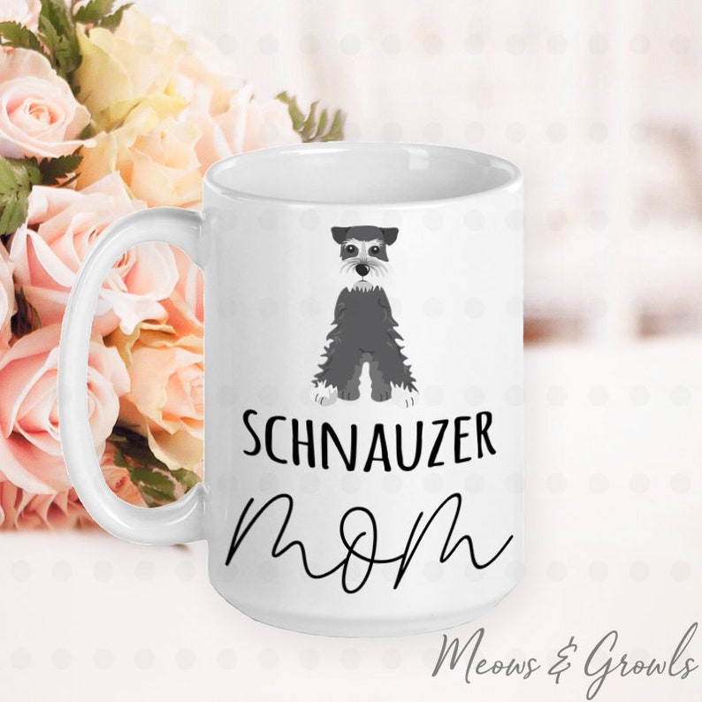 Schnauzer Mom Mug, Schnauzer Mom Gifts, Schnauzer Mama, Schnauzer Dog, Gifts for Her, Gifts for Mom, Dog Lover Gifts, Dog Owner Gifts image 1