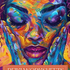 May include: A vibrant, colorful artwork of a face with closed eyes and hands gently touching the cheeks. The image features a palette of blues, purples, oranges, and yellows. The text "REIKI WORKSHEETS" is displayed at the bottom, with the tagline "EMPOWERING YOUR HEALING JOURNEY."
