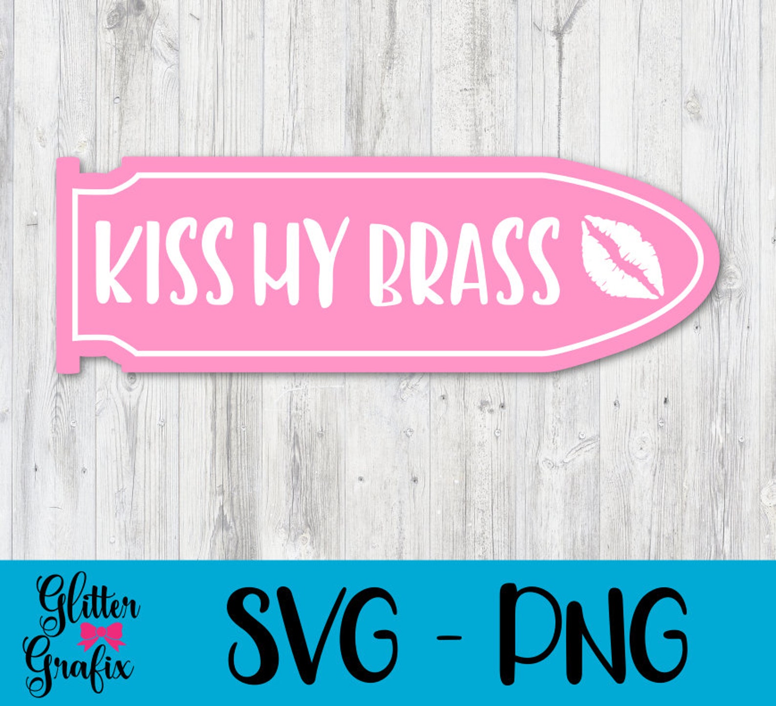 Kiss My Brass SVG Cut File Quote Girl Quote Shirt Svg cut Etsy