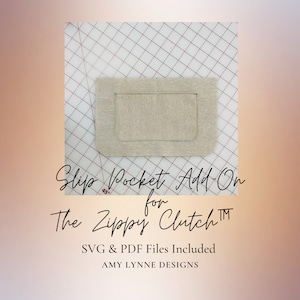 May include: A beige fabric slip pocket add-on for the "Zippy Clutch" with the text "SVG & PDF Files Included" and "AMY LYNNE DESIGNS" below.