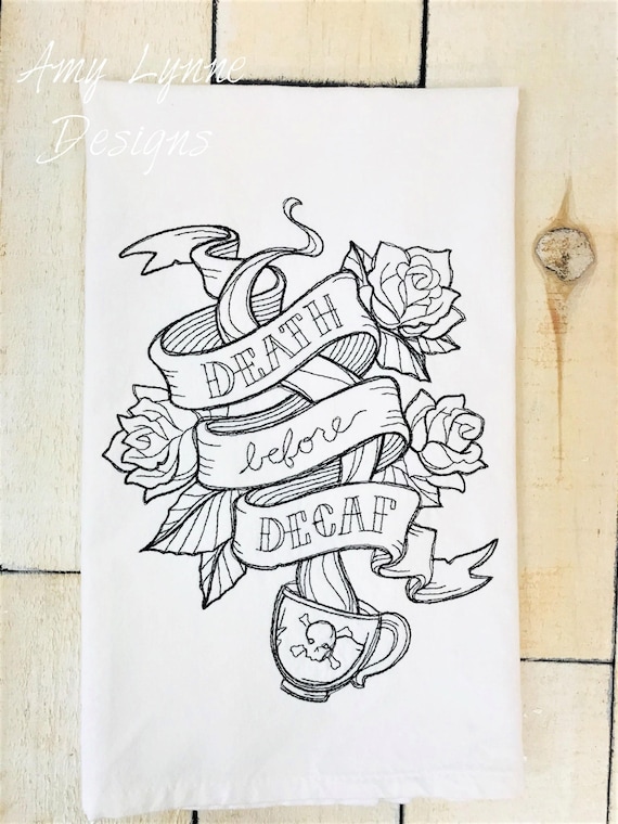 Death Before Decaf Flour Sack Towel, Embroidered Kitchen Towel, Embroidered Flour Sack Towel, Flour Sack Towel