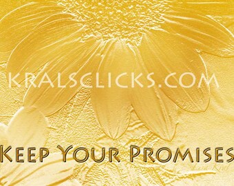 Print- Keep Your Promises Yellow Sunflower, Words to live by, Home or Office Wall Decor, fine art photography