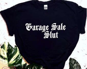 Garage Sale Shirt, Garage Sale Slut, Funny Shirt, Thrifting Shirt, Thrift Store, Sustainable, Trendy, Trendy Shirt, Goblincore, Garage Sale