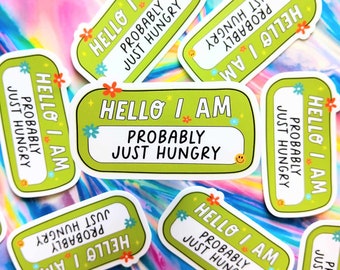 Hello I'm Sticker, Probably Just Hungry,Water Bottle Sticker,Car Decal, Car Sticker, Trendy, Funny Sticker, Nametag Sticker, Nametag, Hangry