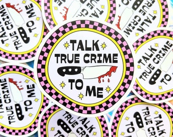 True Crime Sticker, True Crime Decal, Trendy Sticker, Waterbottle Decal, Car Decal, Podcast Sticker, True Crime, Talk True Crime To Me, Gift