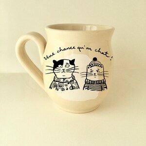 Cats mug, made of hand-trowned porcelain.cat design with an inscription Une chance qu'on chat left handed or right handed available image 9