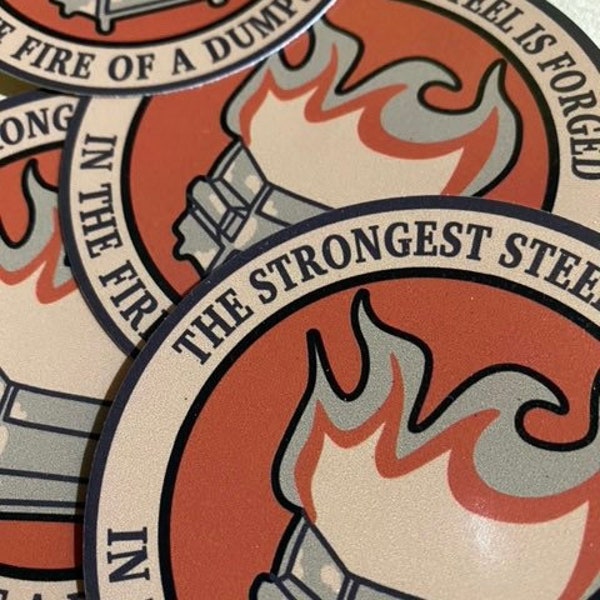 Dumpster Fire Sticker | “The strongest steel is forged in the fire of a dumpster”