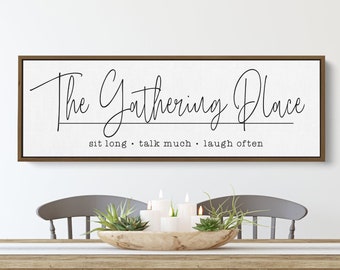 The Gathering Place, Modern Farmhouse for Dining Room or Kitchen, Sit Long, Talk Much, Laugh Often