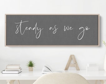 Motivational Wall Canvas | Steady As We Go | Entryway Wall Decor | Family Motto | Home Wall Decoration