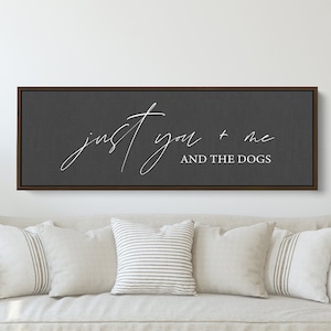 Just You Me And The Dogs Sign