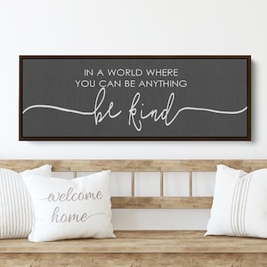 In A World Where You Can Be Anything Be Kind Sign | Living Room Wall Art | Modern Farmhouse Decor | Inspirational Quote