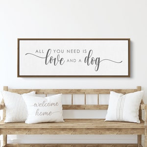 All You Need Is Love and A Dog Framed Wall Art - Pet Lover Decor & Gift