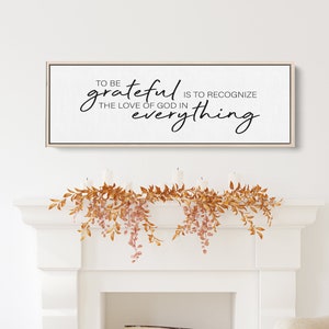 To Be Grateful Is To Recognize the Hand of God in Everything | Large Fall Thanksgiving Sign | Living Room or Kitchen |Fall Decor