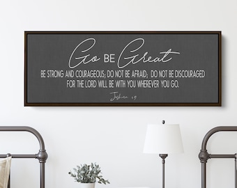 Joshua 1:9 | Go Be Great Large Framed Canvas Sign| Scripture Wall Decor