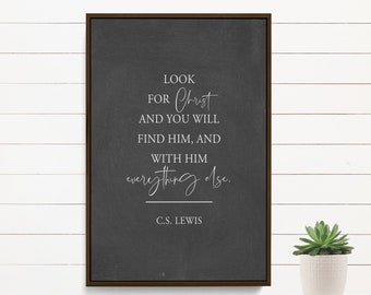 C.S. Lewis Quote,  Look for Christ and You Will Find Him