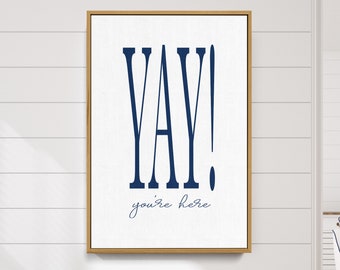 Yay You're Here, Entry Hall, Welcome Sign, Home Decor, Customizable, Modern Wall Art, Farmhouse, Framed Canvas