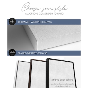 May include: Two options for displaying a canvas print: unframed wrapped canvas and framed wrapped canvas. The framed option shows three different frame colors: black, brown, and white. The text "8 frame color options" is visible below the framed canvas options. The text "see frame thumbnail image for all available choices" is visible below the text "8 frame color options".