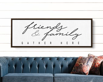 Friends and Family Gather Here Sign, Farmhouse Decor for Entryway, Kitchen or Living Room