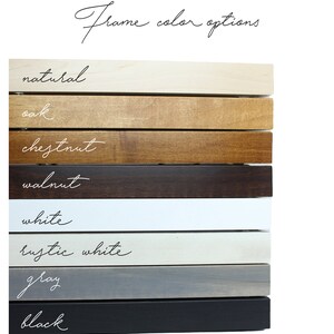 May include: Frame color options for a picture frame. The colors are natural, oak, chestnut, walnut, white, rustic white, gray, and black.