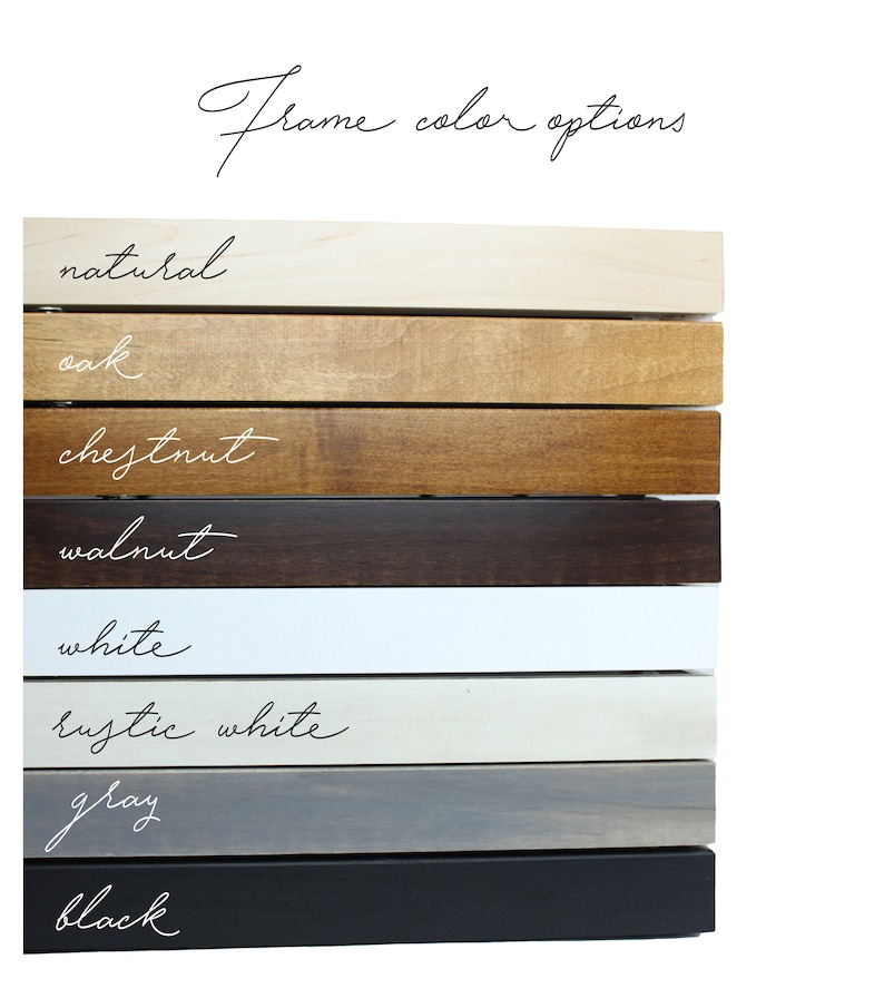 May include: Frame color options for a picture frame. The colors are natural, oak, chestnut, walnut, white, rustic white, gray, and black.