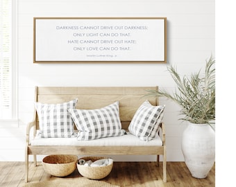 Inspirational Martin Luther King Quote | Purposeful Wall Art | Darkness Cannot Drive Out Darkness Only Love Can