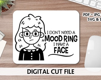 Snarky Girl Digital Cutting File - I Don't Need a Mood Ring - Sarcastic SVG - Snarky - Sassy - Funny Cut File - Sarcastic Quote - Funny