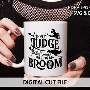 Halloween Witch Digital Cutting File - Don&#39;t Judge Me - SVG - Cut File for Silhouette - Cricut Cut File - Witch Digital Cut File