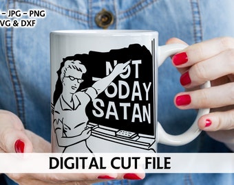 Snarky Digital Cutting File - Not Today Satan - Retro Woman Humor - Sarcastic SVG - Snarky - Sassy - Funny Cut File - Snarky Teacher File