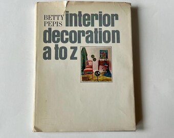 Vintage Book, Betty Pepis, Interior Decoration A to Z