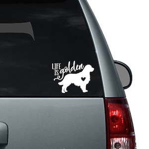 Life is Golden | Golden Retriever Car Decal | I Love My Golden Retriever | Dog Mom | Car Sticker | Car Window Decal