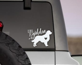 Life is Golden | Golden Retriever Car Decal | I Love My Golden Retriever | Dog Mom | Car Sticker | Car Window Decal