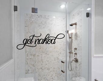Shower Door Decal | Get Naked | Bathroom Decal | Master Bathroom Decor | Sexy Bathroom | Waterproof Vinyl | Many Sizes